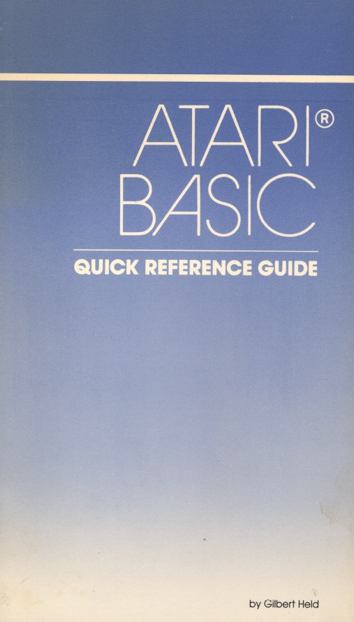 Atari BASIC/Atari BASIC Quick Reference Guide-Gilbert Held.jpg